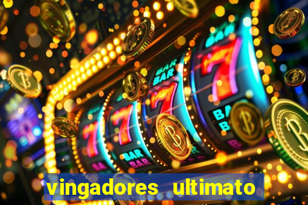 vingadores ultimato filme completo dublado